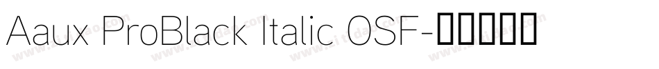 Aaux ProBlack Italic OSF字体转换